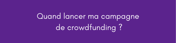 Quand lancer ma campagne de crowdfunding